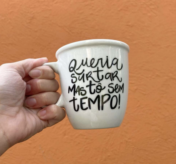 Caneca Caneca Queria Surtar Mas Tô Sem Tempo